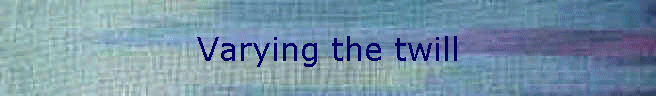 Varying the twill